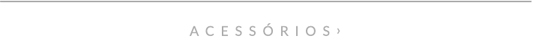 acessorios
